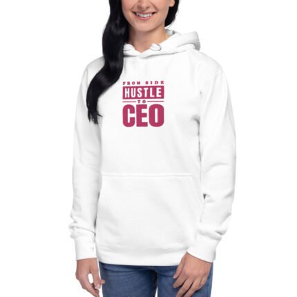 From Side Hustle to CEO Hoodie in white featuring a stylish design and front pouch pocket, perfect for casual wear and chilly evenings.