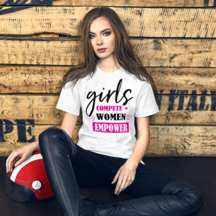 Girls Compete, Women Empower T-Shirt featuring an inspiring message.